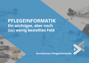 Pflegeinformatik - ein wichtiges aber noch wenig bestelles Feld - Hackl